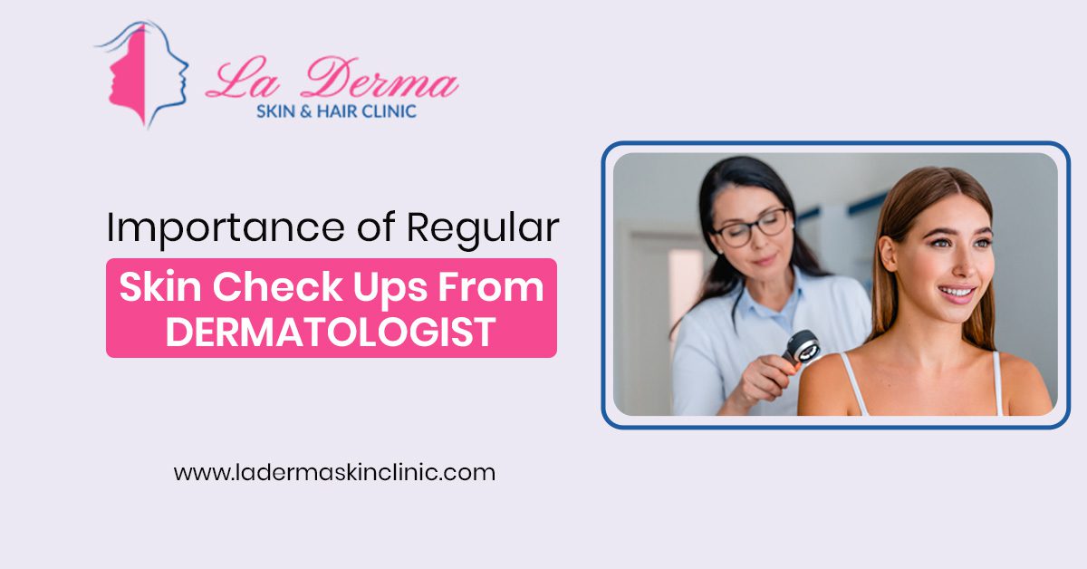 Importance of Regular Skin Check Ups From Dermatologist